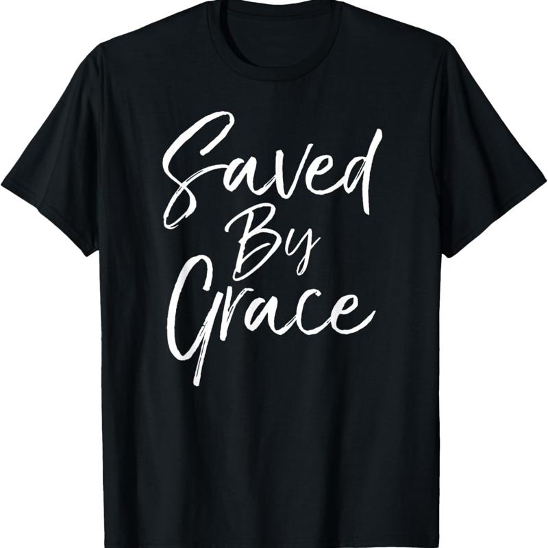 Saved By Grace Quote Christian Hymn Lyric Gospel Salvation T Shirt