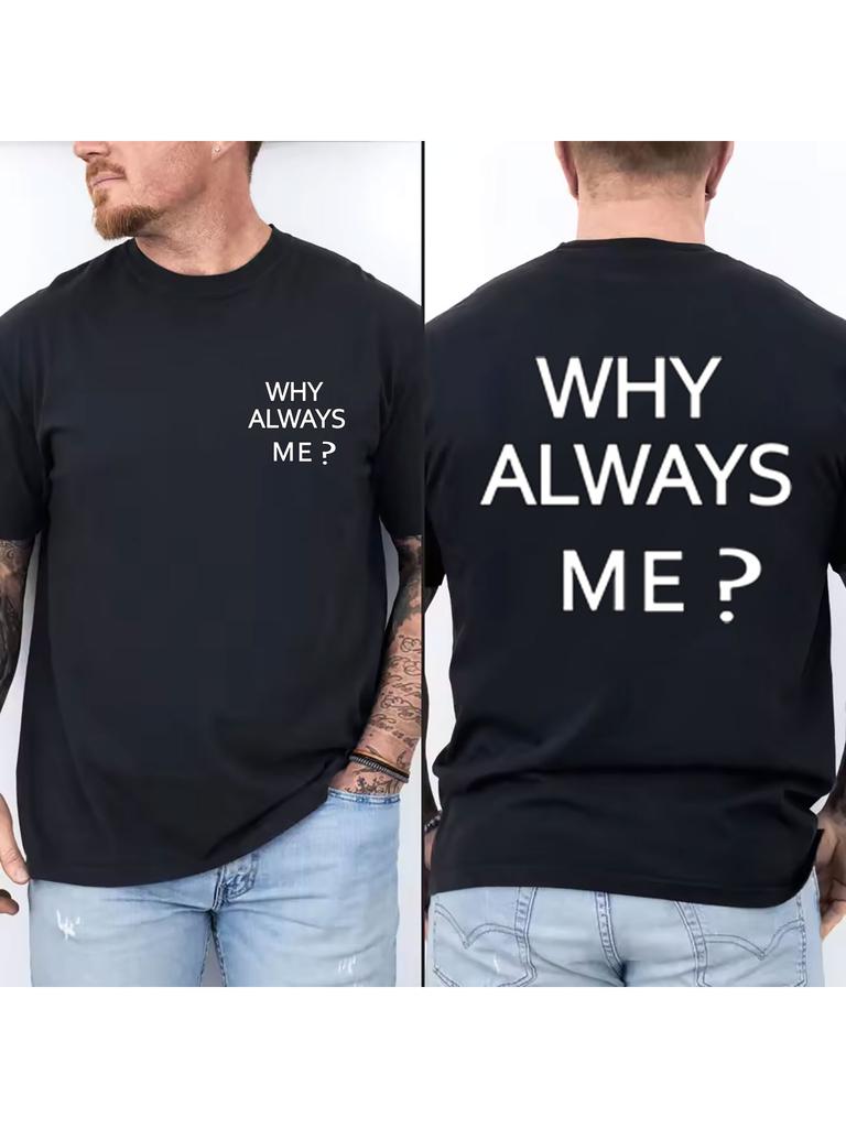 Men's Cotton Graphic T-Shirt  Casual Short Sleeve Tee with "Why Always Me?" Slogan  Daily Wear