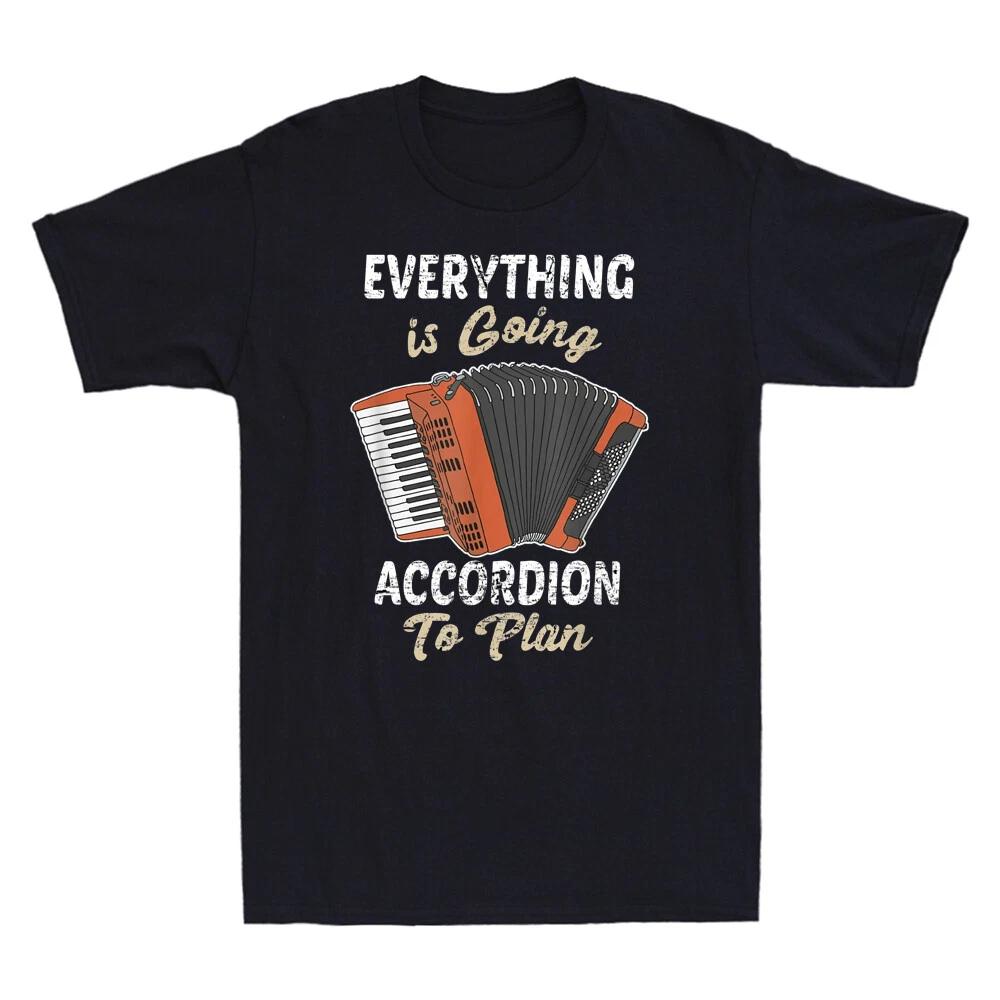 Everything Is Going Accordion To Plan Funny Accordion Player Gift Men s T-Shirt XXL