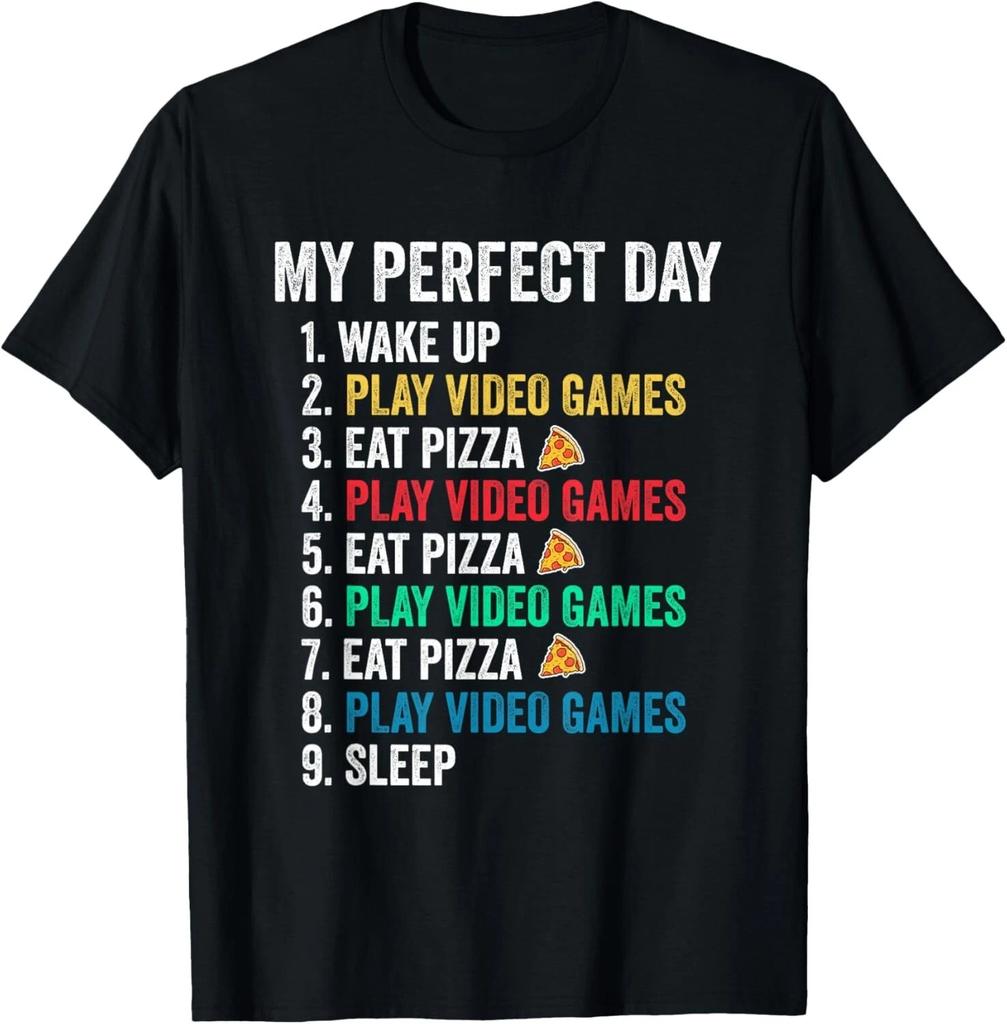 My Perfect Day Play Video Games _ Eat Pizza Funny T- Shirt