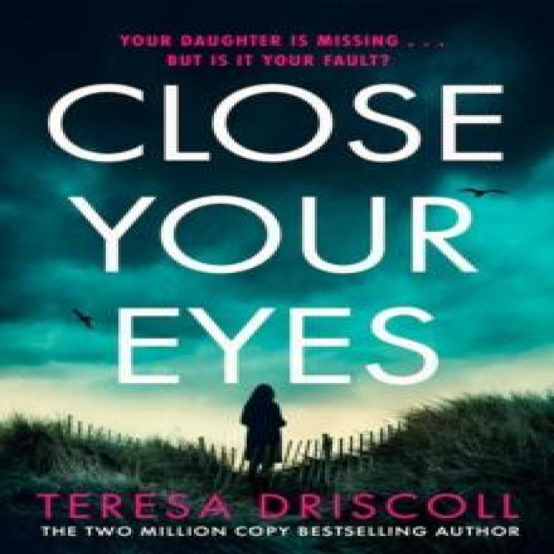 Close Your Eyes by Teresa Driscoll Paperback Book 9781662523144
