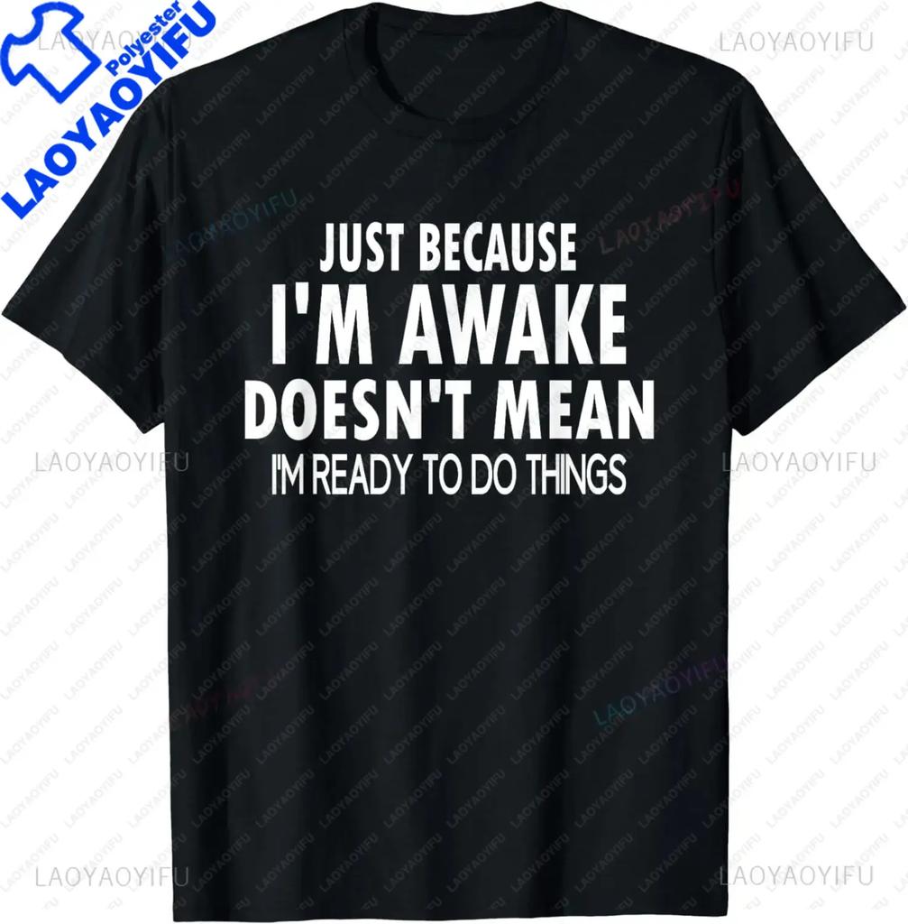 S5XL Funny Birthday Gift Just Because Im Awake Tshirt for Tweens and Teens Unisex Clothing Custom Streetwear Graphic T Shirts