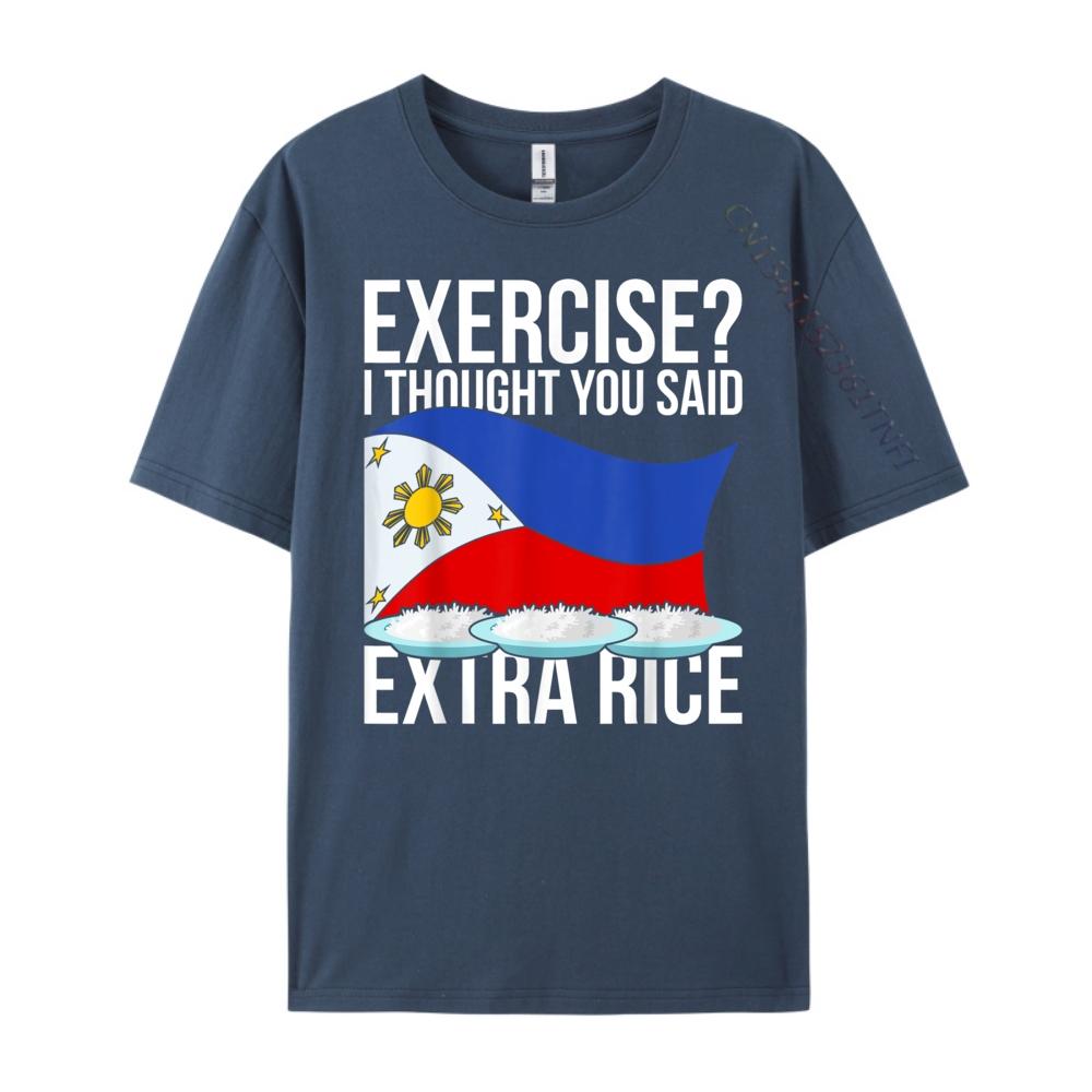 Exercise I Thought You Said Extra Rice Funny Philippines T Shirt Men 100 Cotton Mens Short Sleeve Tee Cinco de Mayo