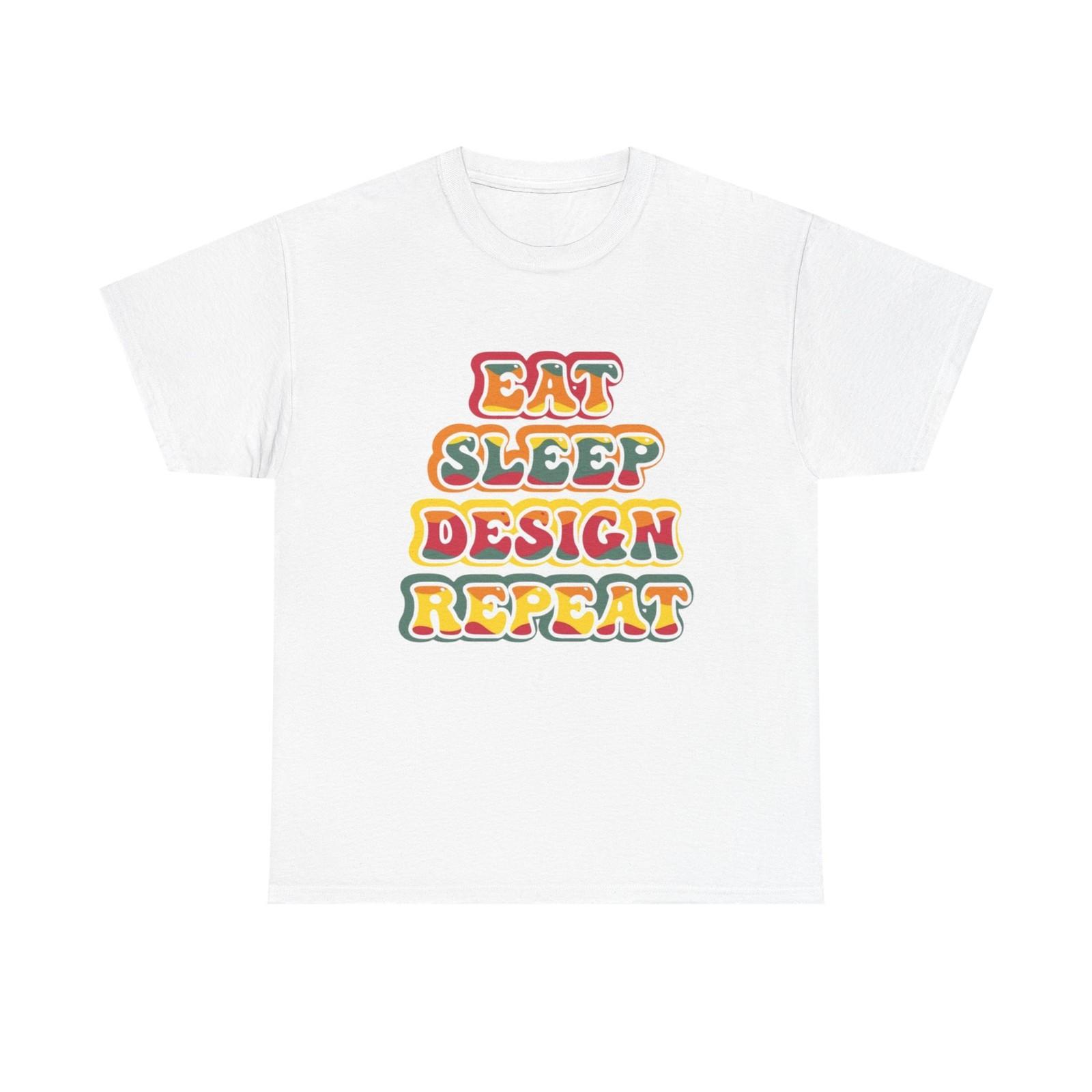 Eat Sleep Design Repeat Graphic T Shirt Unisex Heavy Cotton Tee L