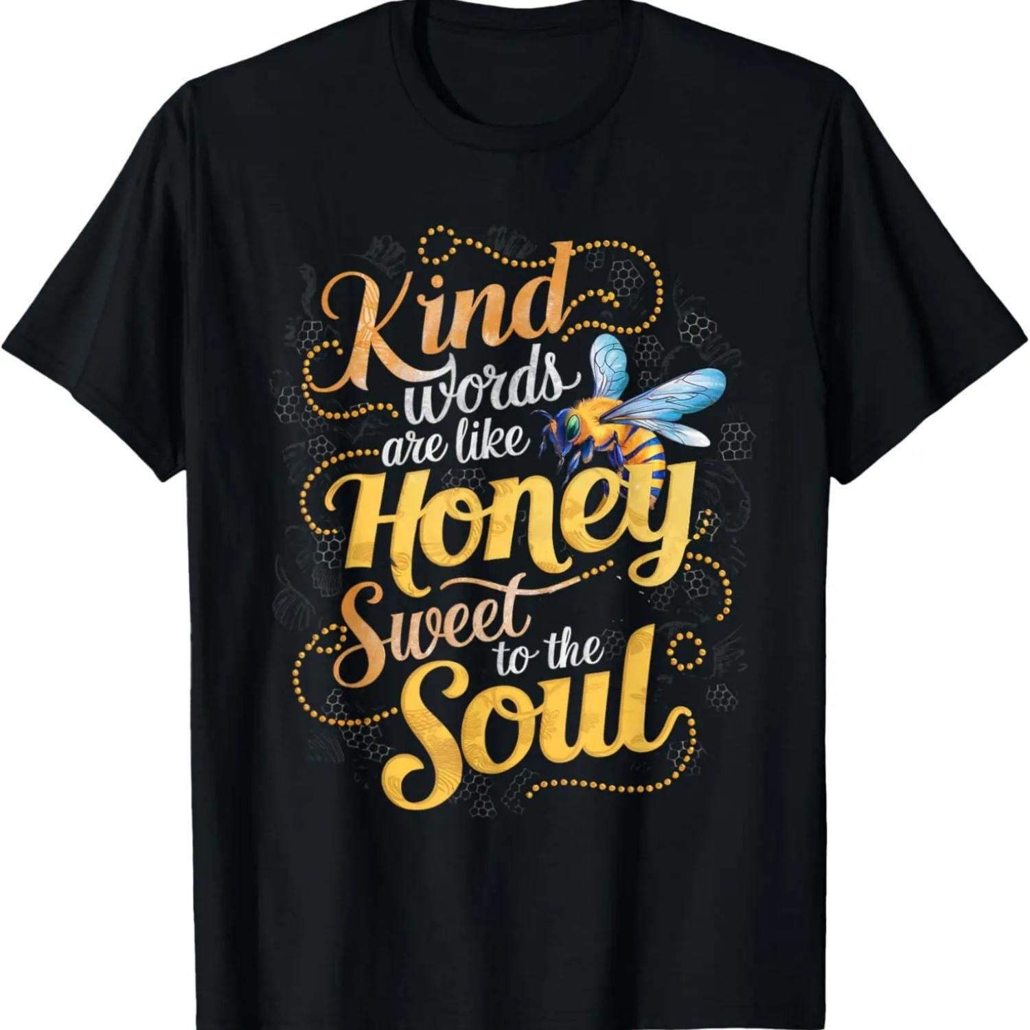 

Kind Words Are Like Honey Sweet To The Soul Funny Idea Quote T-Shirt XXXXXL чёрный