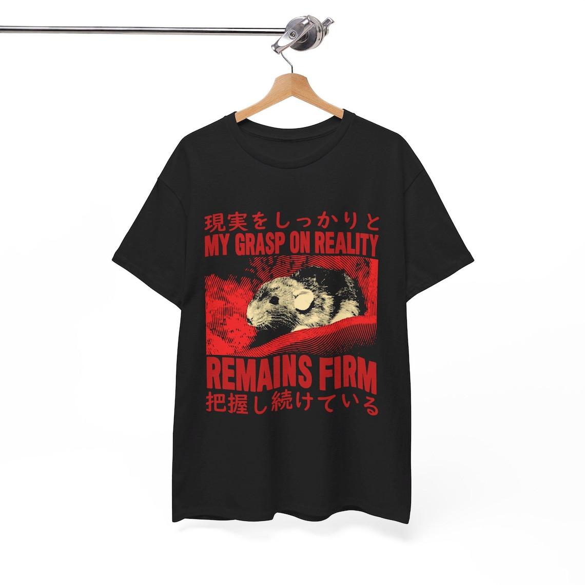 

My Grasp on Reality Remains Firm Rat T-Shirt Mens Womens Tees Top, Unisex tee 4XL