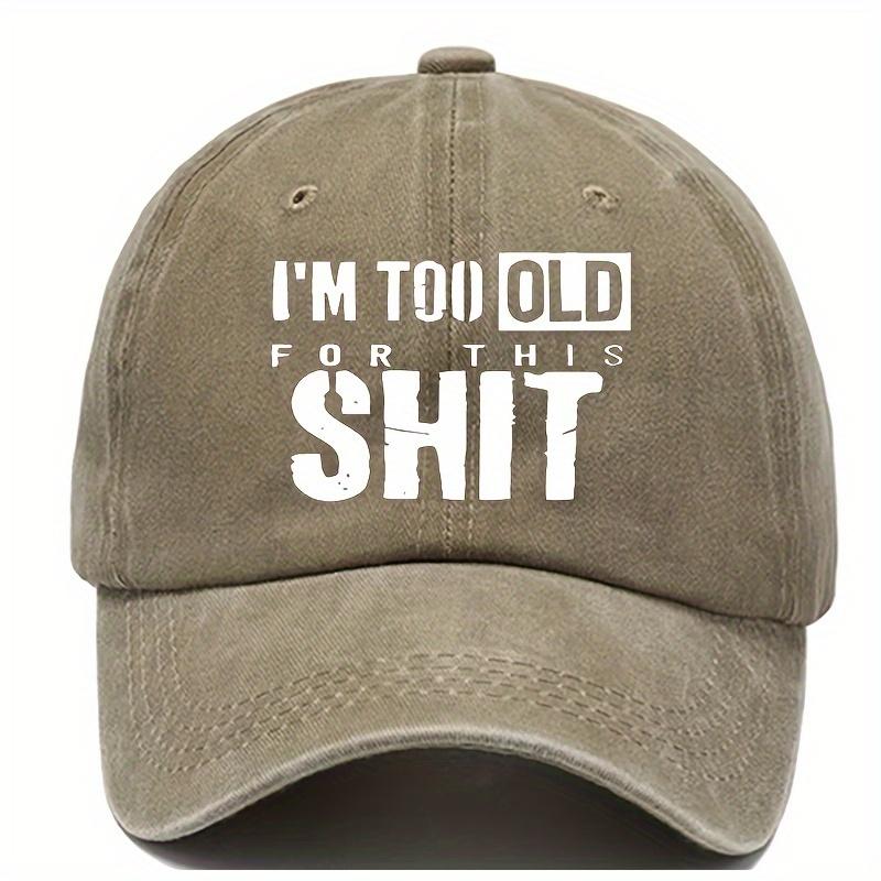 Funny Im Too Old to Do This Shit Anymore Baseball Cap  Adjustable Snapback Hat with Text Lightweight  Breathable