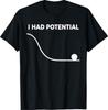 Ich hatte Potenzial Lustiger Sarkastischer Minimalistischer Spruch T-Shirt