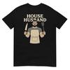 House Husband And King of the Kitchen T-Shirt