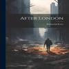 After London by Richard Jefferies Paperback Book 9781022263796