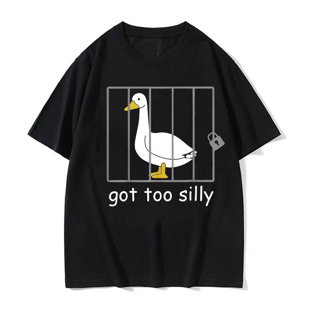Funny Meme Illy Goose Attitude Got Too Silly T-shirt Men's Women Hot Sale Harajuku Fashion Vintage T-shirts Short Sleeve T Shirt