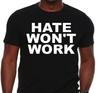 HATE WON'T WORK T-shirt