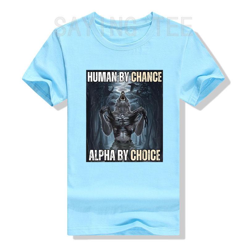 

Human By Chance Alpha By Choice Cool Funny Alpha Wolf Meme T-Shirt Embrace Your Alpha Essence Clothes Funny Courage Saying Tee 4XL