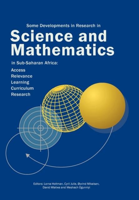 The Some Developments In Research In Science and Mathematics In Sub-Saharan Africa : Access, Relevance, Learning, Curriculum Reseah Book
