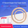 Oxygen-Free Copper Vacuum Gasket Seal Ring - CF16, 25, 35, 50, 64, 100, 150