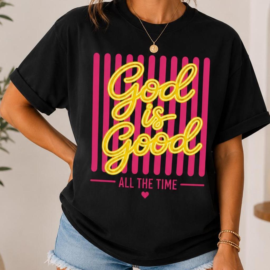God Is Good All The Time Shirt, Christian Neon T-Shirt, Faith Graphic Tee, Cute Christian Shirt, Bible Gift for Women, Religious Unisex Tee