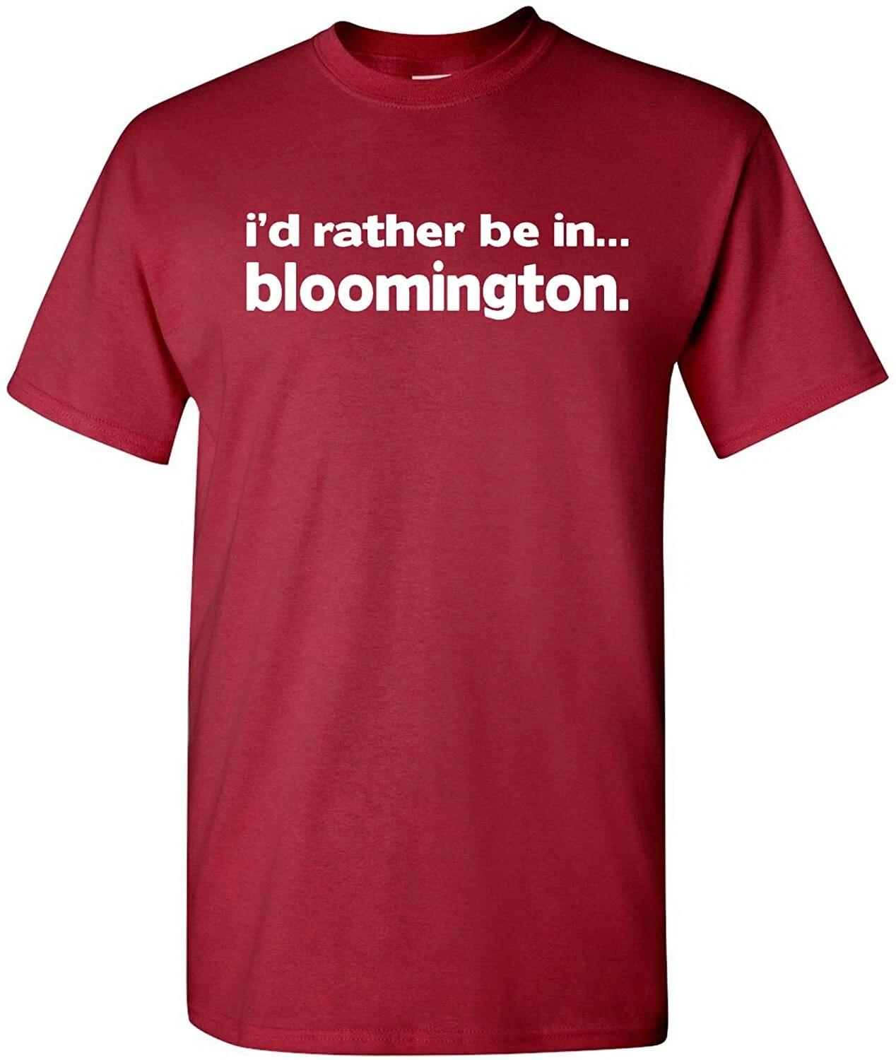 I d Rather Be In Bloomington - Hometown Pride Sports T-Shirt - Cardinal S