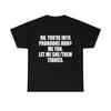 Oh, You' Re Into Pronouns Huh? Me Too T-Shirt, Funny Meme Tee Classic T-shirt