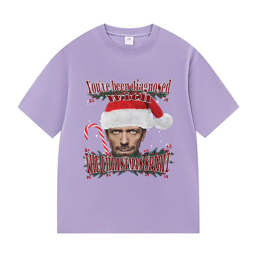 Youve Been Diagnosed with THE CHRISTMAS SPIRIT Funny Dr House Meme Graphic Tshirts Unisex Women Fashion High Quality Cotton Tees