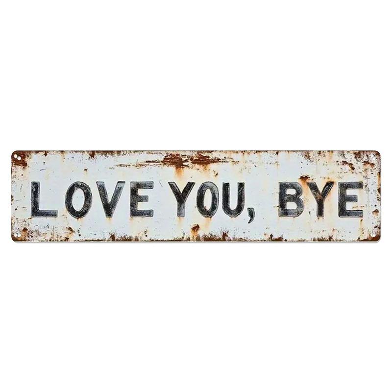 

Love You Bye Metal Sign, Love You, Bye – Vintage Metal Wall Sign, For That Classic Farmhouse Kitchens, Hallway Entryway A