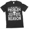 If I'm The Problem Then You Might Be The Reason TShirt Western Shirt Concert Tee