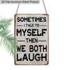 2D Flat 1pc Vintage Humorous Aluminium Wall Art Sign Sometimes I Talk To Myself Then We Both Laugh 8x12 Inch Aluminium Rustic Home Office