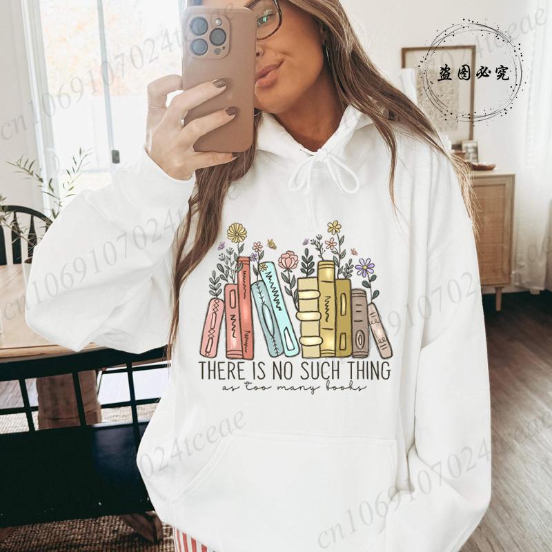 There Is No Such Thing As Too Many Books Fleece Hoodies Fashion Casual Sweatshirts Reading Book Lover Women Harajuku Streetwear