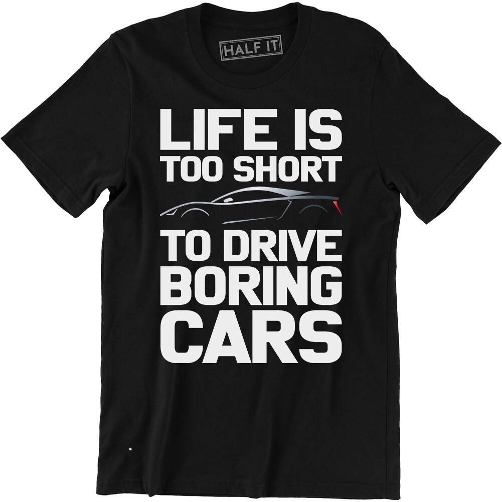 Life Is Too Short To Drive Boring Cars - Tuning Men s T-shirt Tee Super Car L