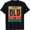 I'm Not Old I'm Experienced Cute Funny Sarcastic Retro T-Shirt