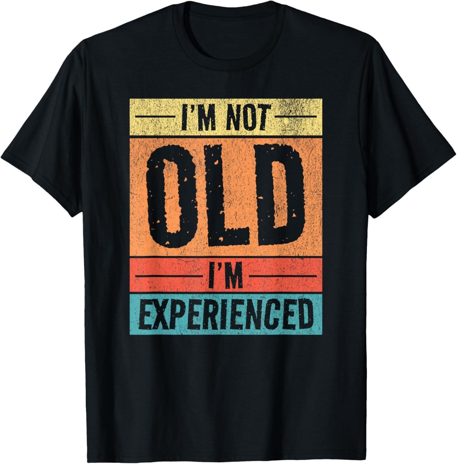 I m Not Old I m Experienced Cute Funny Sarcastic Retro T-Shirt S разноцветный