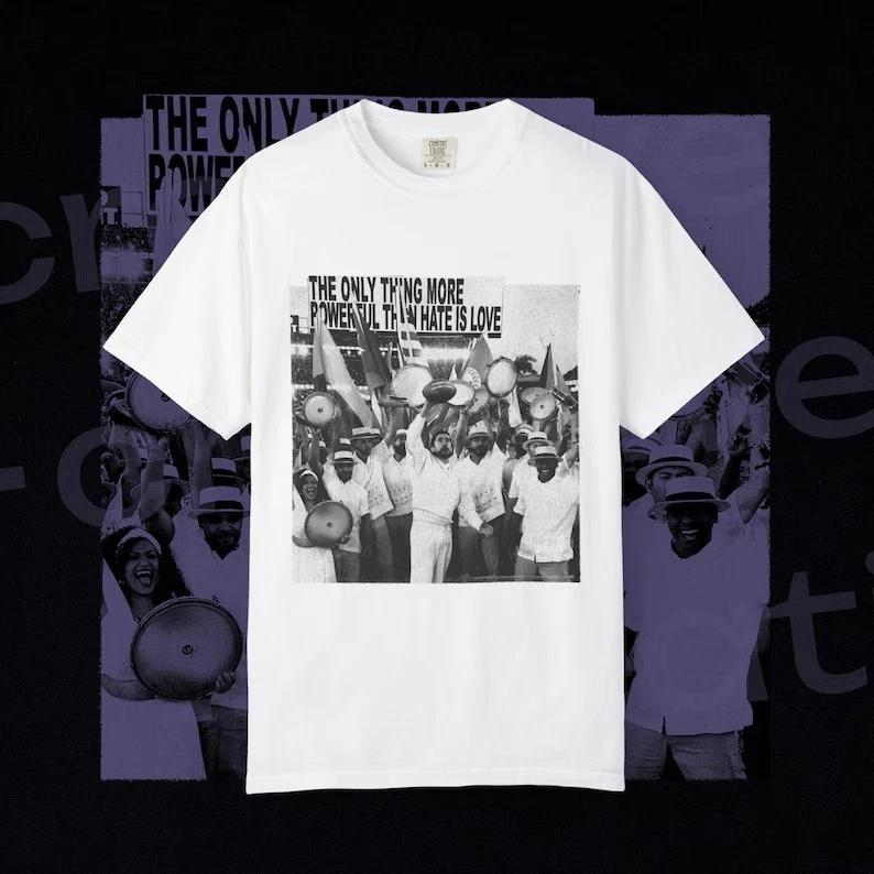 The Only Thing More Powerful Than Hate Is Love T-shirt S