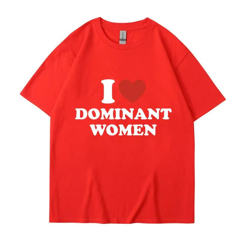 

I Love Dominant Women Graphic Print T Shirt Funny Casual Summer Personality Short Sleeve Fashion Streetwear Printed 3XL