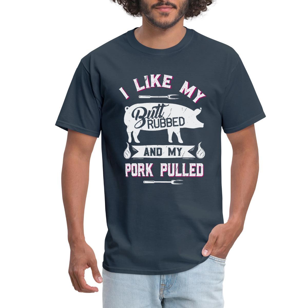 I Like My Butt Rubbed And My Pork Pulled | Funny BBQ Humor Men s T-Shirt S