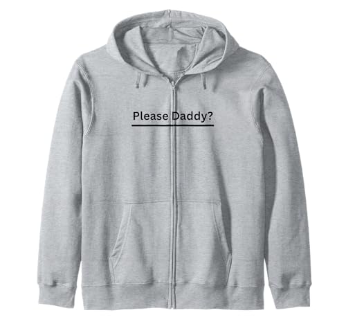 Please Daddy Kinky Apparel Funny Adult Zip-Up Hoodie for BDSM Fans