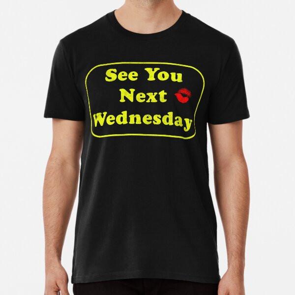 See You Next Wednesday Cult Movies T-Shirt gT-Shirt S-5XL Best T-Shirt