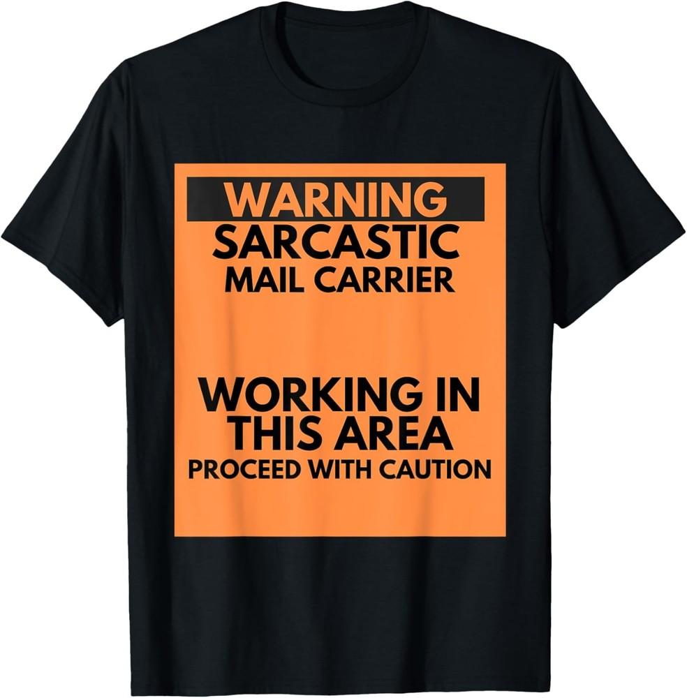 Warning Sarcastic Mail Carrier Occupation Gift T-Shirt Unisex T-Shirt XXL