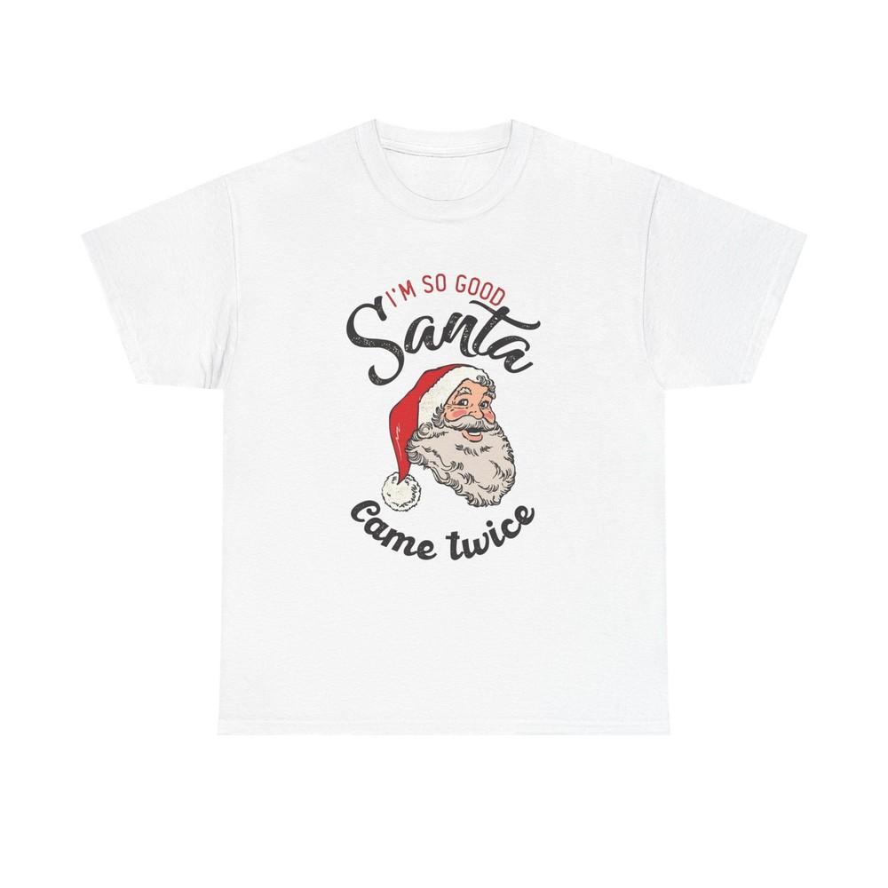 

Santa Came Twice Funny Christmas Gift Graphic T Shirt Unisex Heavy Cotton Tee Unisex T-Shirt S