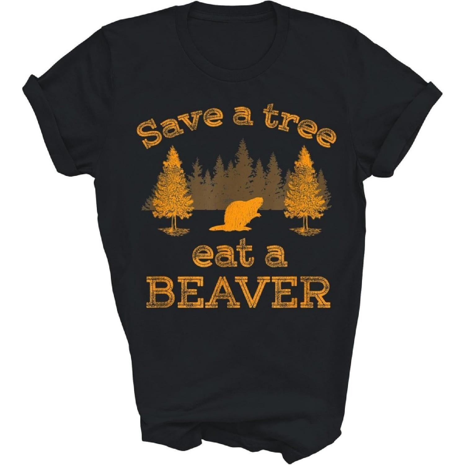 Save A Tree Eat A Beaver Funny Earth Day Unisex Shirt Gift Women Men T-Shirt (Black;L) XXXXXL разноцветный