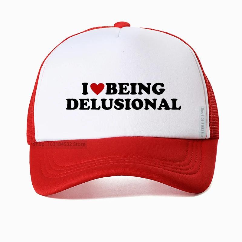 I Love Being Delusional hat Funny Slang Humor Baseball Cap For Men Women Summer Casual Cotton Mesh Trucker hat Casquette