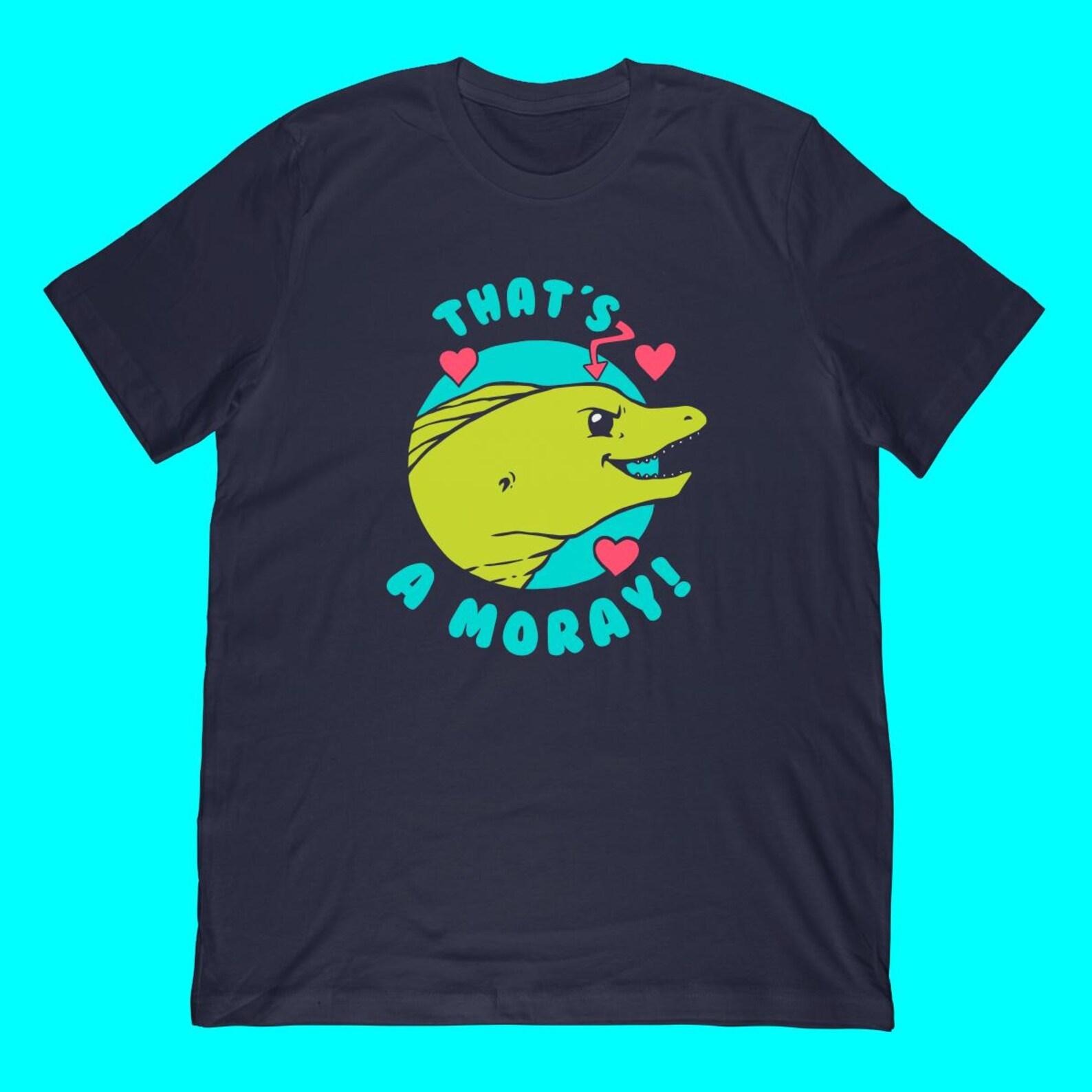 That s A Moray T-Shirt | Funny Valentines Day Moray Eel Gift S