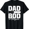 DAD BOD IN PROGRESS Loading Father Figure Fathers Day T-Shirt