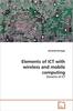 The Elements of ICT with Wireless and Mobile Computing Book