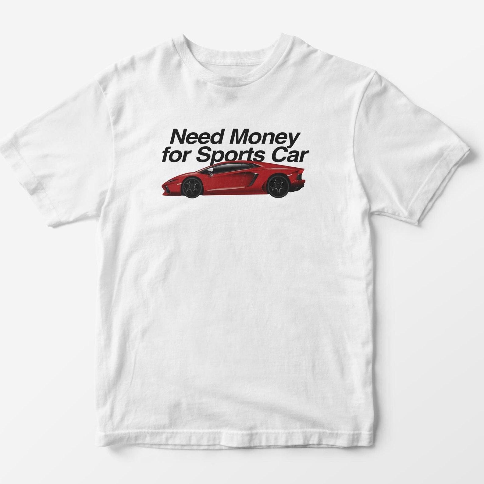 Need Money for Sports Car T-Shirt: Funny Y2K Meme Graphic Tee XL