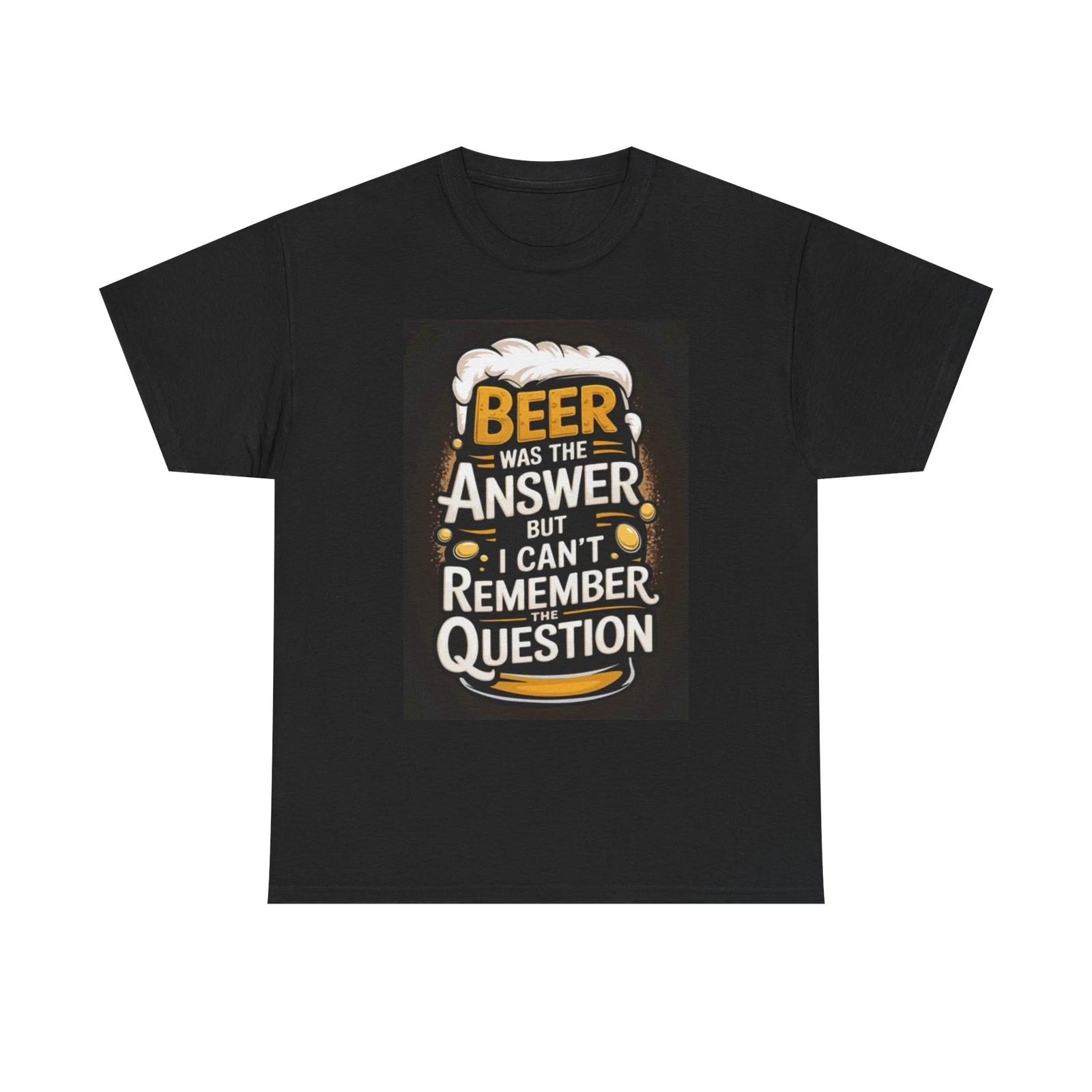 Men s and Women s T-shirts Beer Was The Answer Funny Graphic XXXL