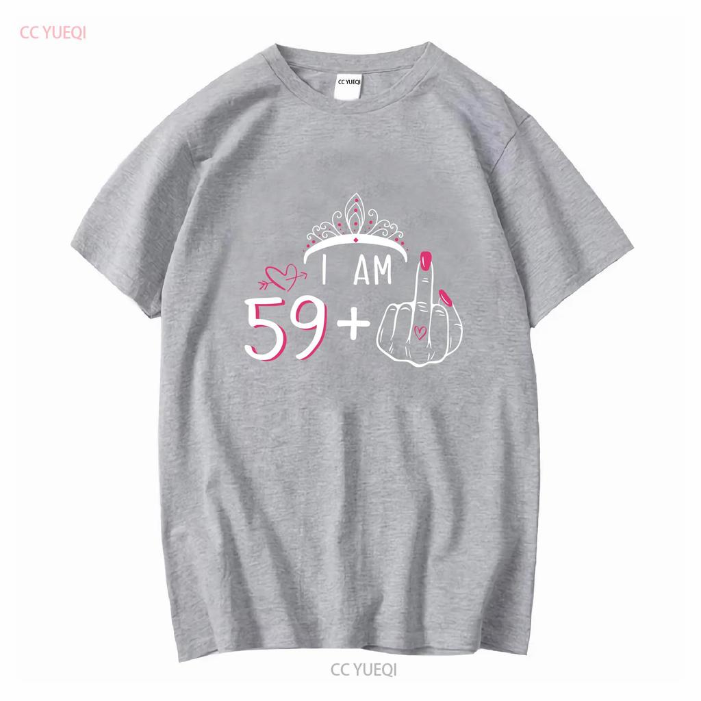 Womens T Shirt I Am 59 Plus 1 Middle Finger 60th Birthday 60 Years Old Long or Short Sleeves Vintage Washed Stretched