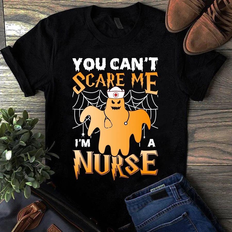 Men s and Women s T-shirts You Can t Scare Me I m a Nurse Halloween S