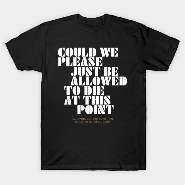 Men Black Print T-shirt Could We Please Just Be Allowed To Die At This Point No-Cut Transfer Paper Print Cotton Tshirt 2XL чёрный