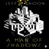 A Man of Shadows by Jeff Noon Paperback Book 9780857666697