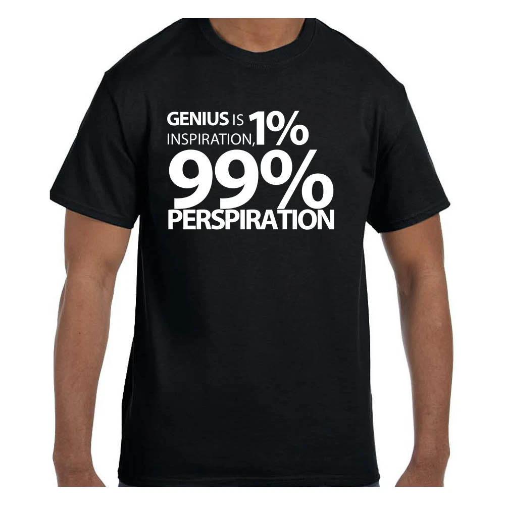 Funny Humor Genius is 1% Inspiration 99% Perspiration T shirt T shirt M