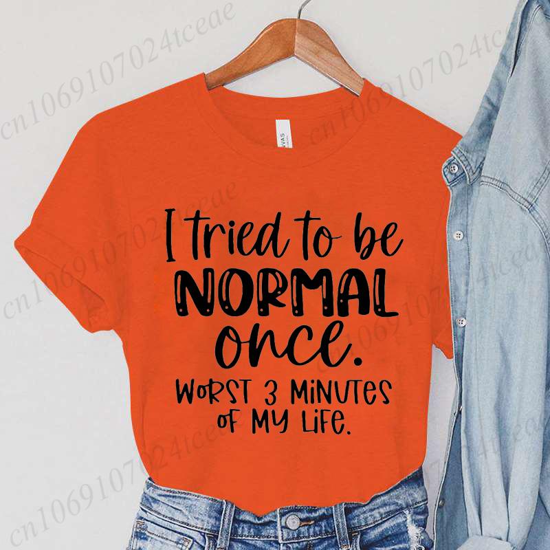 I Tried To Be Normal Once Print Women T-Shirts Modal Tees Short Sleeve Trendy Fashion Tee Sports Clothes Casual Hip Hop Clothing